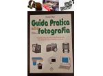 Guida Pratica Alla fotografia, Paolo Rey, LITO-RAMA 1^edizione Ottobre 1998.