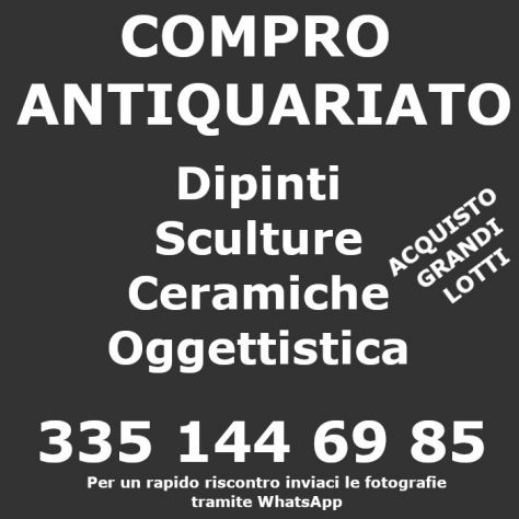 Compro antiquariato in blocco - quadri, bronzi, ceramiche, oggettistica