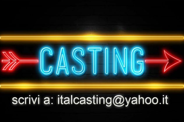 CASTING PER SERIE TV SI CERCANO NUOVI ASPIRANTI PERSONAGGI UOMINI E DONNE