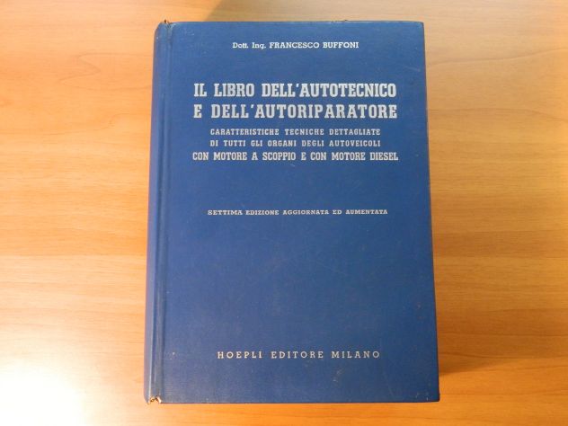 Il libro dell'autotecnico e dell'autoriparatore - F. Buffoni, Hoepli, 1964