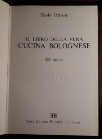 il libro della vera CUCINA BOLOGNESE, PAOLO PETRONI, Ed. Bonechi 1978. - Foto 4