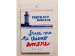 Scusa ma ti chiamo amore di Federico Moccia Ed:Rizzoli, febbraio 2007 come nuovo