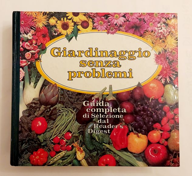 Giardinaggio senza problemi.Guida completa 1°Ed.Selezione Reader’s Digest,