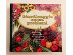 Giardinaggio senza problemi.Guida completa 1°Ed.Selezione Reader’s Digest,