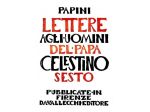 Lettere agli uomini del Papa Celestino Sesto - Giovanni Papini