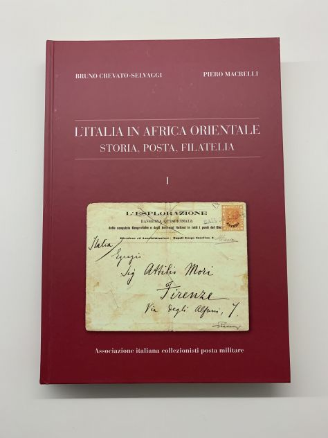 L'ITALIA IN AFRICA ORIENTALE - Storia Posta Filatelia - volume I