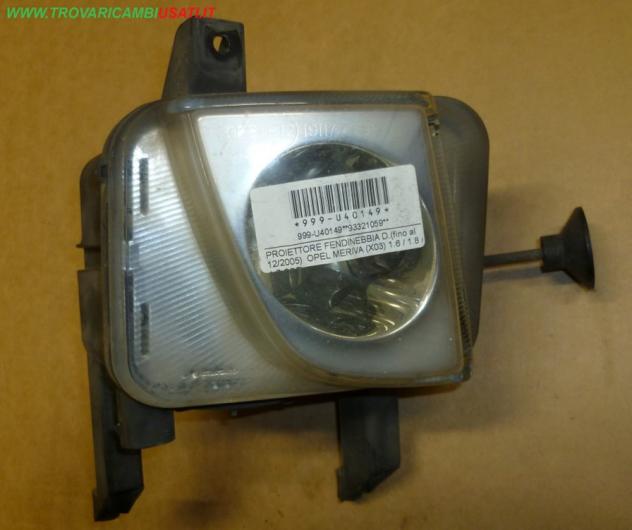 PROIETTORE FENDINEBBIA D.(fino al 12/2005) OPEL MERIVA (X03) 1.6 / 1.8 / 1.7 CDTI  Parti elettriche  Fanaleria  Fendinebbia dx. OPEL - MERIVA A - 01-0