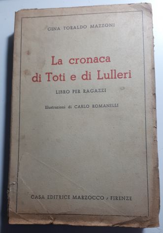 La cronaca di Toti e di Lulleri, GINA TORALDO MAZZONI, CASA ED. MARZOCCO 1920. - Foto 2
