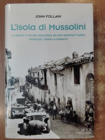 L'isola di Mussolini, JOHN FOLLAIN, Mondadori prima edizione aprile 2007. - Foto 2