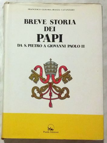 Breve storia dei Papi di Gligora Francesco e Catanzaro Biagia Ed.Panda, 1975