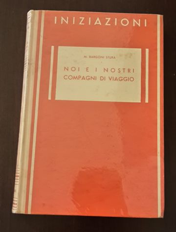 NOI E I NOSTRI COMPAGNI DI VIAGGIO, MARIA BARGONI STURA, G. PRINCIPATO 1941. - Foto 3