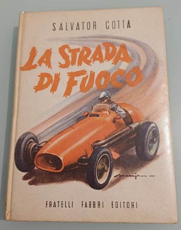 La strada di fuoco, Salvator Gotta, 1^ Edizione 1954. - Foto 2