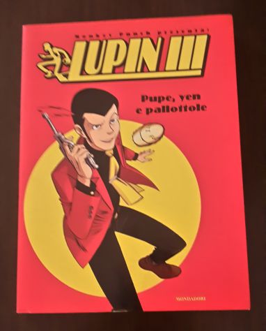 LUPIN III, PUPE, YEN E PALLOTTOLE di MONKEY PUNCH, 1^ Ed. Mondadori 2005. - Foto 4