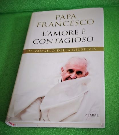 libro:"L'Amore é Contagioso" Papa Francesco (Edizioni Piemme)