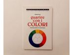 Guarire con i colori.Manuale pratico di cromoterapia di Roland Hunt Ed.MEB, 1996