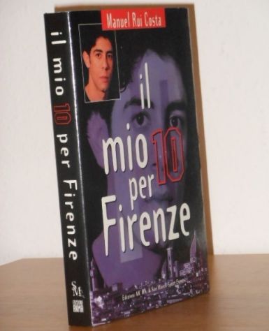il mio 10 per Firenze, Manuel Rui Costa, EDIZIONI AN.MA. & SAN MARCO 1998. - Foto 4