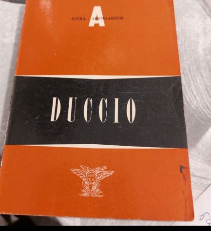 Duccio - E. Carli - Astra-Arengarium - Ed. Electa - 1952