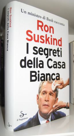 I segreti della Casa Bianca -  Un ministro di Bush racconta