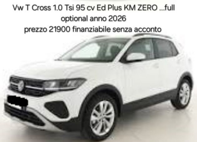 Vw T Cross 1.0 Tsi 95 cv Ed . Plus cerhci 17 km zero finanziabile KM ZERO
