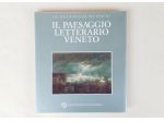 Il paesaggio letterario Veneto di Manlio Cortelazzo Cassa di risparmio di Padova