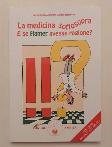 La medicina sottosopra. E se Hamer avesse ragione?Giorgio Mambretti/Jean Séraphi