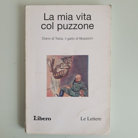 La Mia Vita Col Puzzone - Diario di Tobia, il Gatto di Mussolini - Libero - 2006 - Foto 5