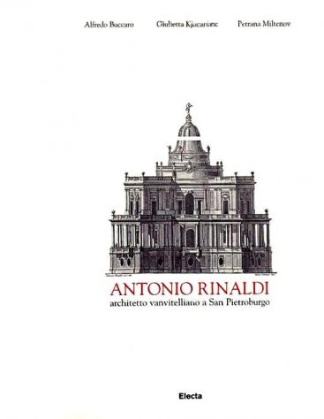 Antonio Rinaldi: Architetto Vanvitelliano a San Pietroburgo