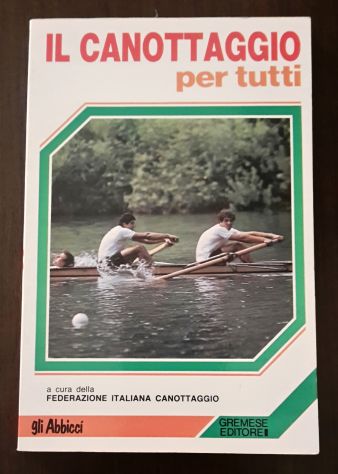IL CANOTTAGGIO per tutti, GREMESE EDITORE Maggio 1984. - Foto 2