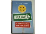 felicità - la nuova scienza del benessere comune   di Richard Layard