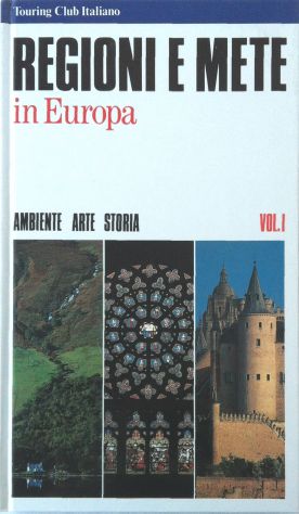REGIONI E METE IN EUROPA VOL.1 - TOURING CLUB ITALIANO