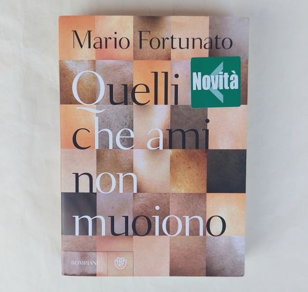 Quelli che ami non muoiono di Mario Fortunato 1°Ed.Bompiani, settembre 2008