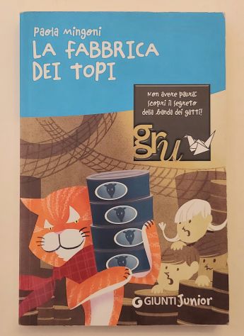 La fabbrica dei topi di Paola Mingoni 1°Ed.Giunti Junior, aprile 2007