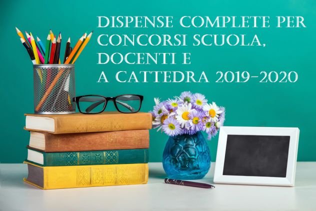Dispense complete per concorsi scuola, docenti e a cattedra 2019-2020