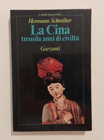 La Cina.Tremila anni di civiltà di Hermann Schreiber 1°Ed:Garzanti Libri, 1982
