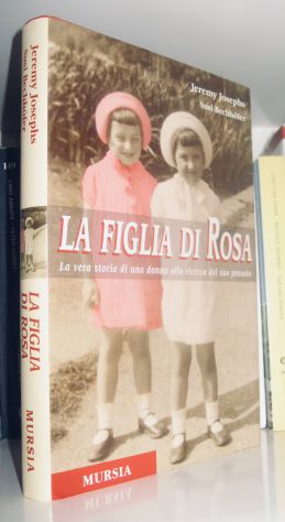 La figlia di Rosa - La vera storia di una donna alla ricerca del suo passato