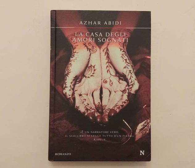 La casa degli amori sognati di Azhar Abidi 1°Ed.Newton Compton Editori, 2010