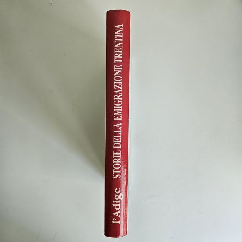 Storie della Emigrazione Trentina - Renzo Grosselli - L'Adige - 2000 - TRACCIATA - Foto 4