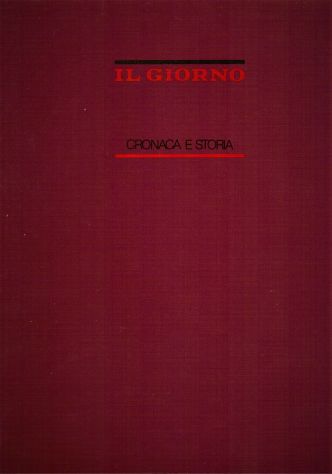 IL GIORNO - CRONACA E STORIA ANTOLOGIA 1956-1982