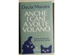 anche i cani a volte volano	 di Dacia Maraini
