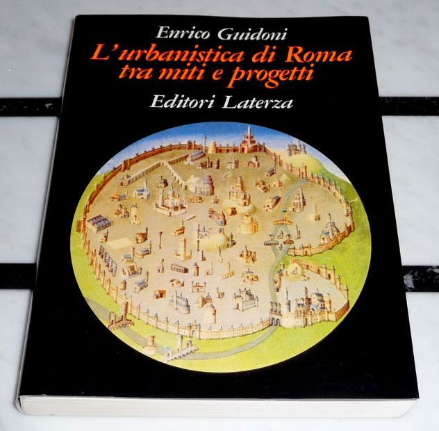 E. Guidoni L'URBANISTICA DI ROMA TRA MITI E PROGETTI, Laterza 1990 (nuovo)