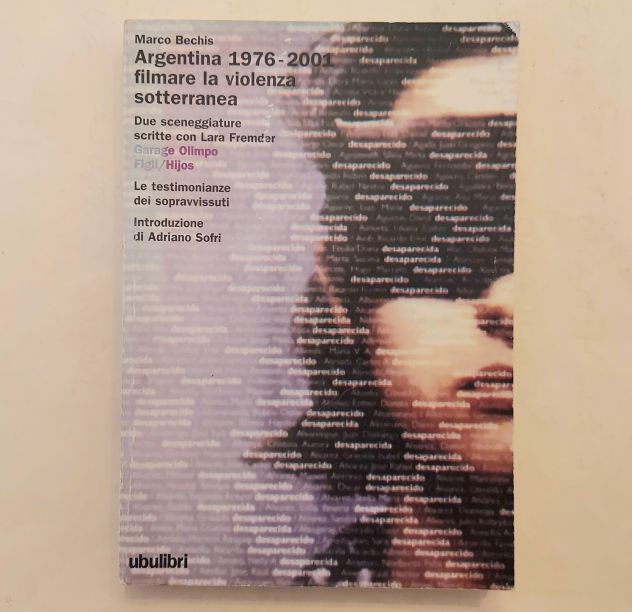 Argentina 1976-2001 filmare la violenza sotterranea Marco Bechis Ed.Ubulibri,200