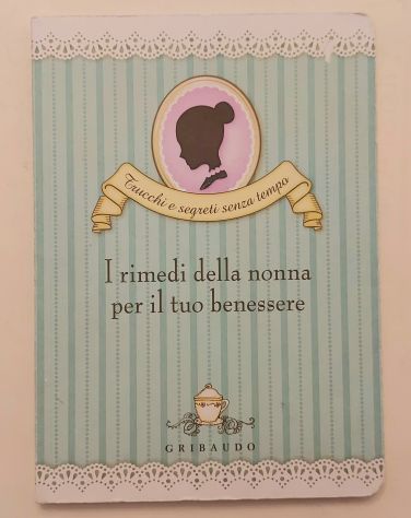I rimedi della nonna x il tuo benessere di Valentina Beggio 1°Ed.Gribaudo,2011