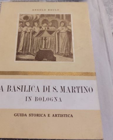 RAULE ANGELO LA BASILICA DI S. MARTINO IN BOLOGNA..