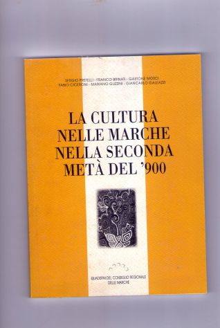 AA.VV., La cultura nelle Marche nella seconda metà del '900, Regione Marche