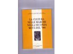 AA.VV., La cultura nelle Marche nella seconda metà del '900, Regione Marche