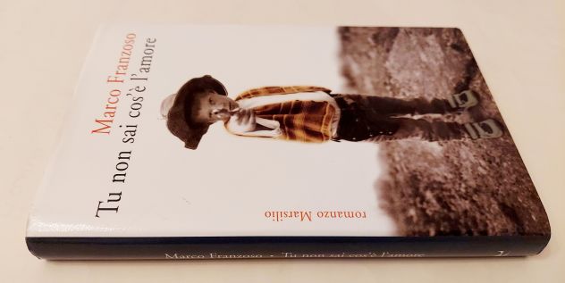 Tu non sai cos'è l'amore di Marco Franzoso Ed.Marsilio, giugno 2006 - Foto 2