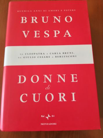Donne di Cuori duemila anni di amore e potere Bruno Vespa Mondadori 2009 1° Ed. - Foto 2