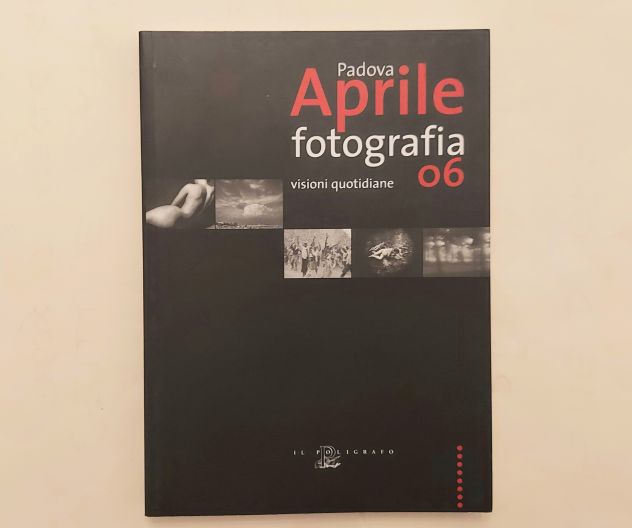Padova aprile fotografia '06.Visioni quotidiane di E.Giusella Ed:Il Poligrafo