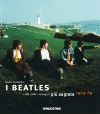 I Beatles colti nelle immagini più segrete 1963-69 De Agostini Editore - 2009
