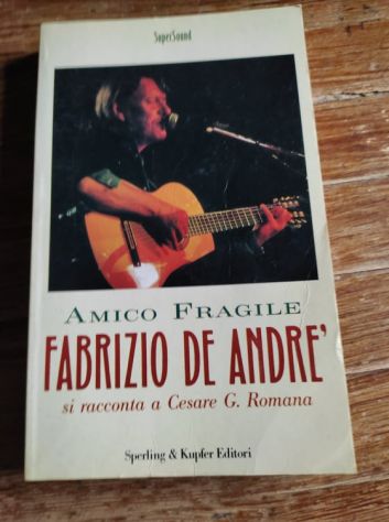 Cesare G. Romana, Amico fragile Fabrizio De Andrè si racconta, Sperling &amp; Kupfer
